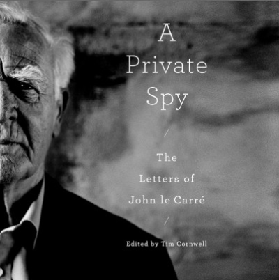 A Private Spy: the Letters of John le Carré
