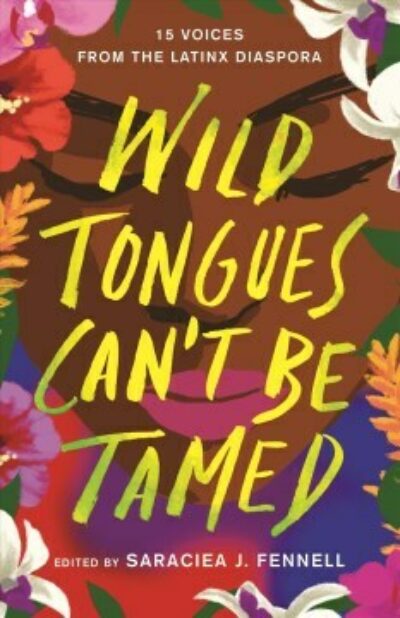 Wild Tongues Can't Be Tamed: 15 Voices from the Latinx  Diaspora