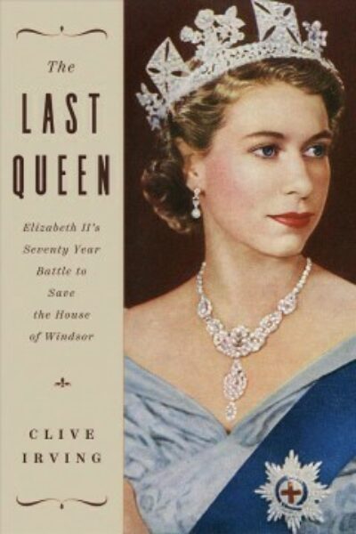 The Last Queen : Elizabeth II's Seventy Year Battle to Save the House of Windsor
