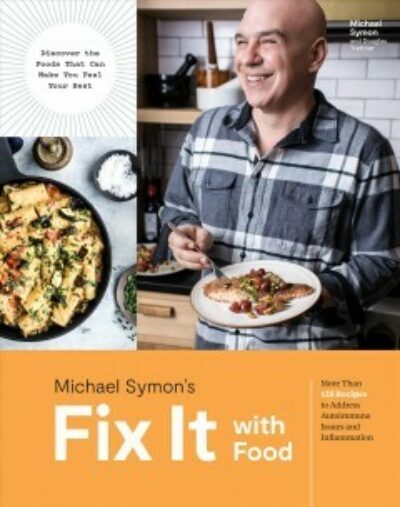 Fix it With Food: More than 125 Recipes to Address Autoimmune Issues and Inflamation