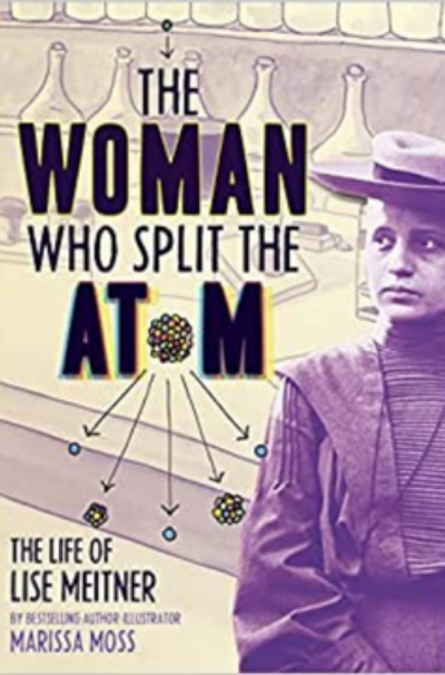 The Woman Who Split the Atom: The Life of Lisa Meitner